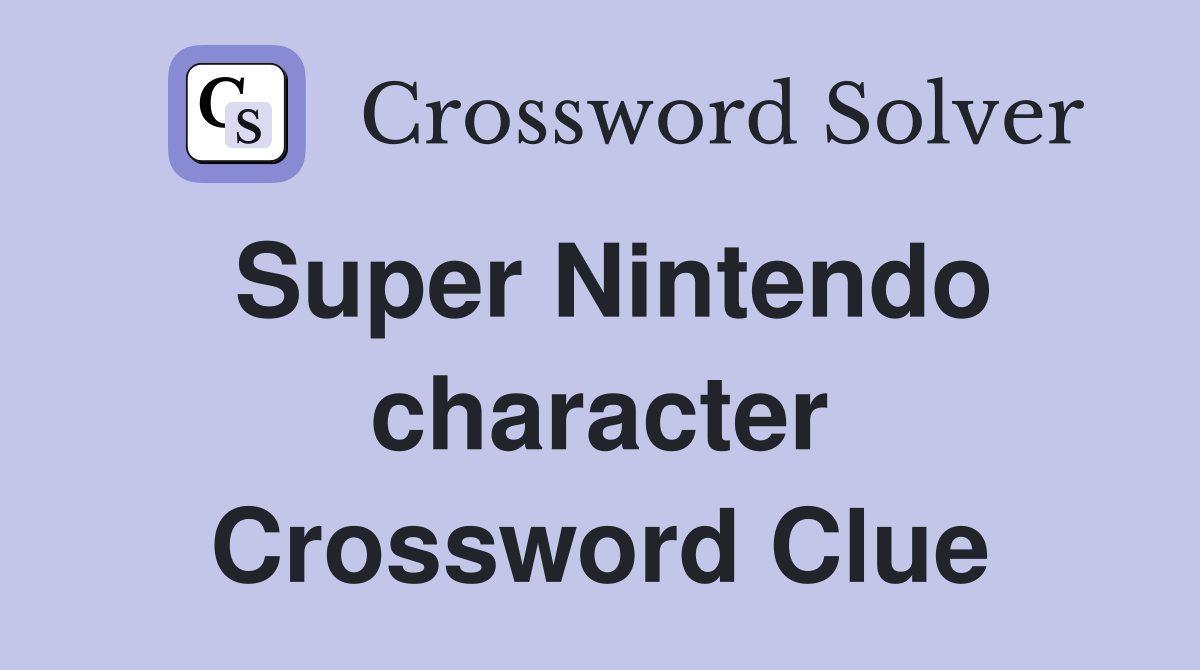 Super Nintendo character Crossword Clue