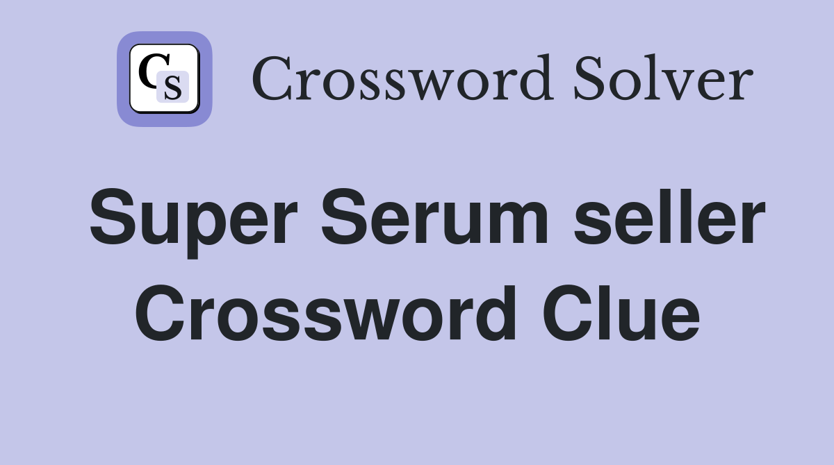 Super Serum seller Crossword Clue