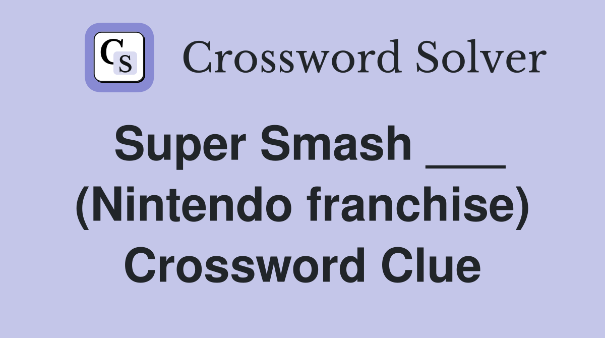 Super Smash (Nintendo franchise) Crossword Clue Answers