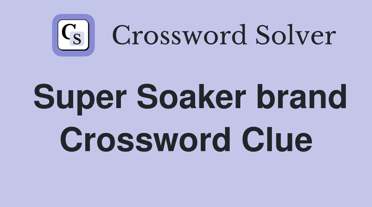 Super Soaker brand Crossword Clue