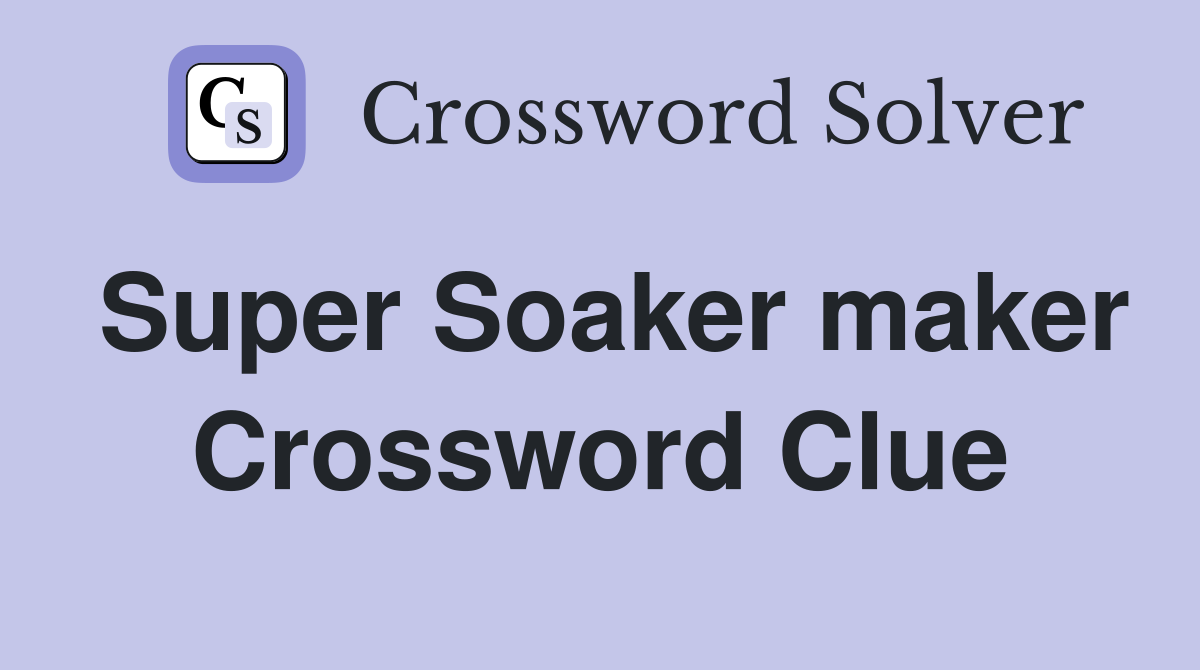 Super Soaker maker Crossword Clue