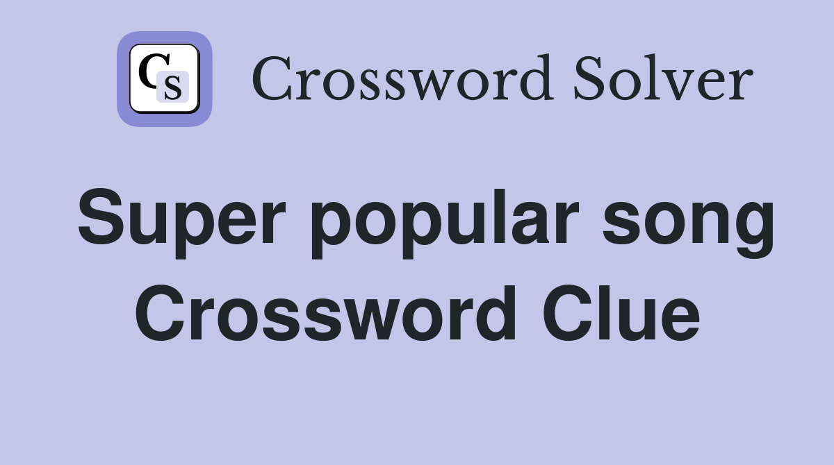 Super popular song Crossword Clue