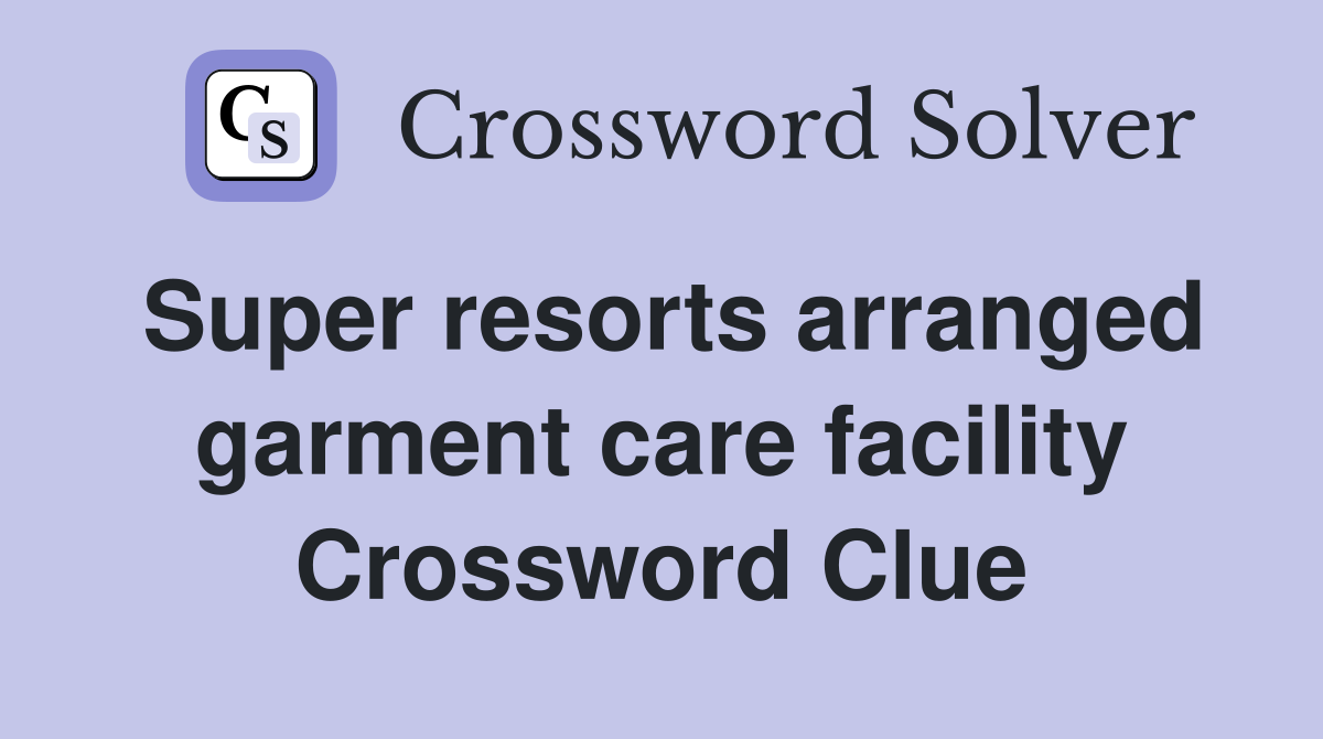 Super resorts arranged garment care facility Crossword Clue