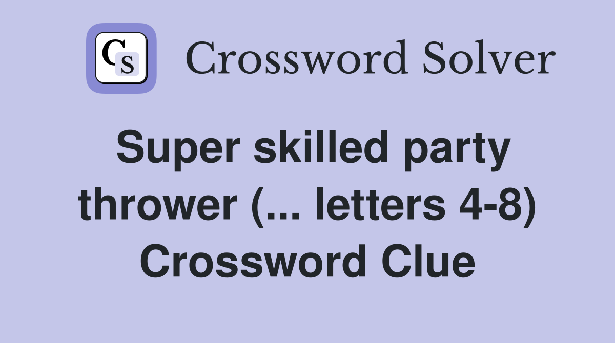 Super skilled party thrower (... letters 4-8) Crossword Clue