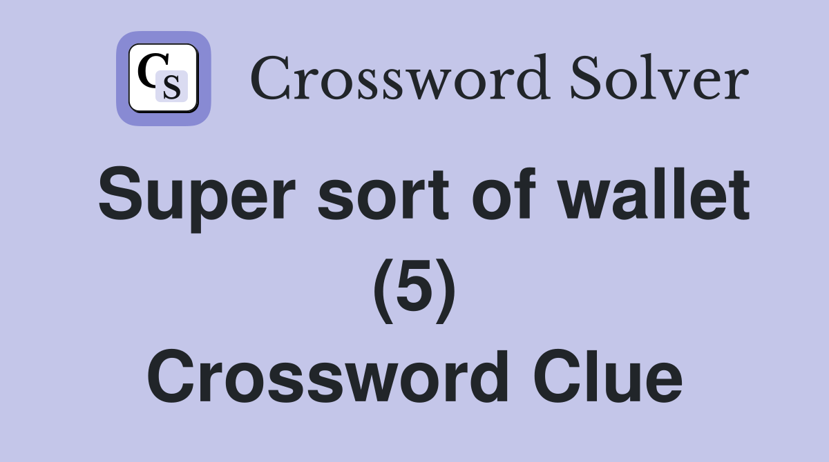Super sort of wallet (5) Crossword Clue