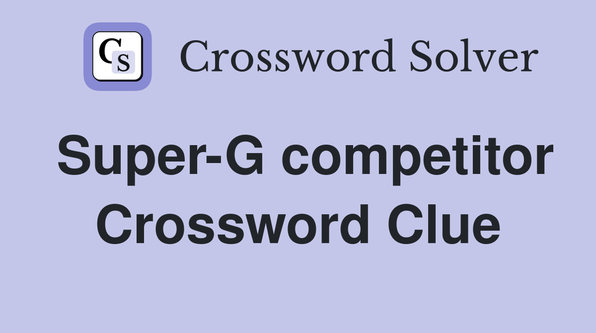 Super-G competitor Crossword Clue