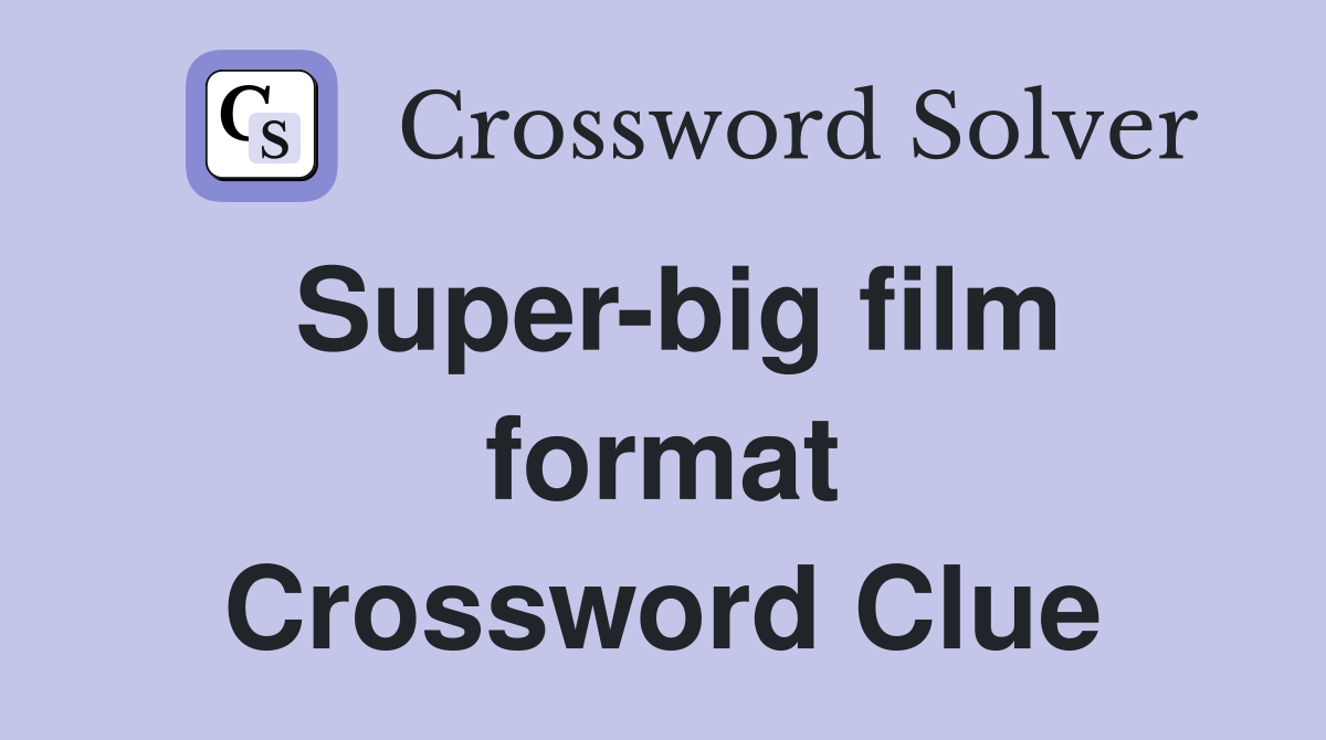 Super-big film format Crossword Clue