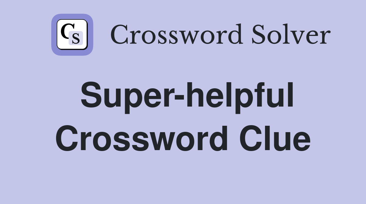 Super helpful Crossword Clue Answers Crossword Solver