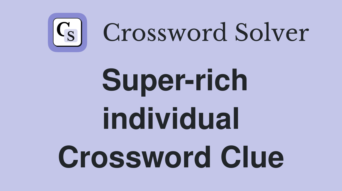 Super-rich individual Crossword Clue