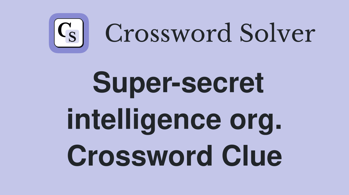 Super-secret intelligence org. Crossword Clue
