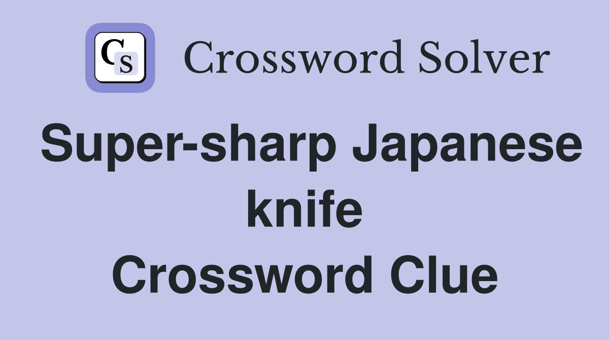 Super-sharp Japanese knife Crossword Clue
