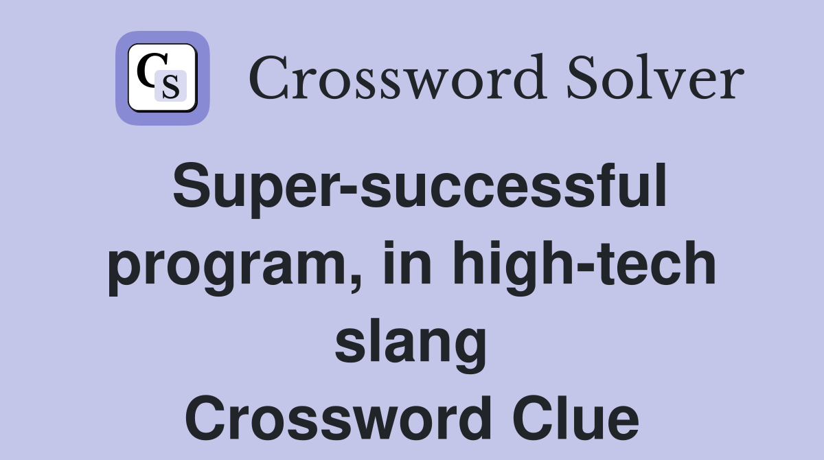 Super-successful program, in high-tech slang Crossword Clue