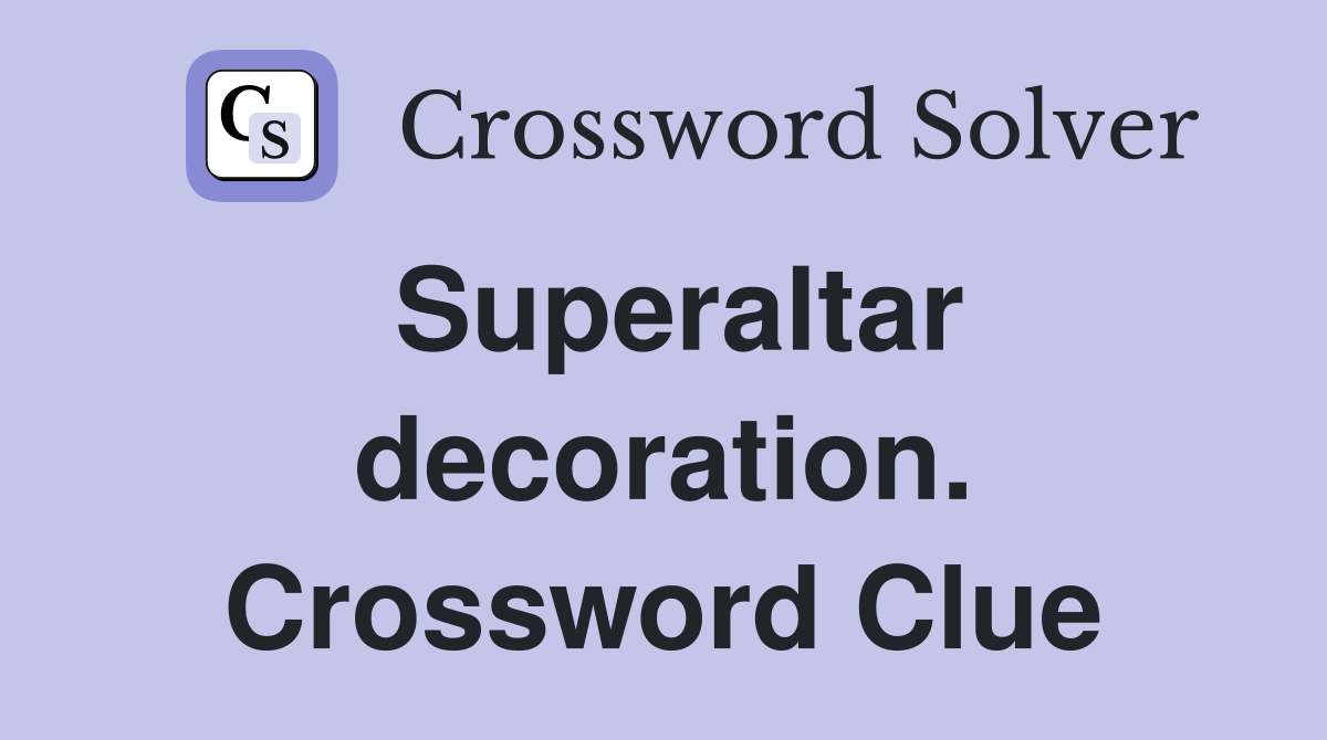 Superaltar decoration. Crossword Clue