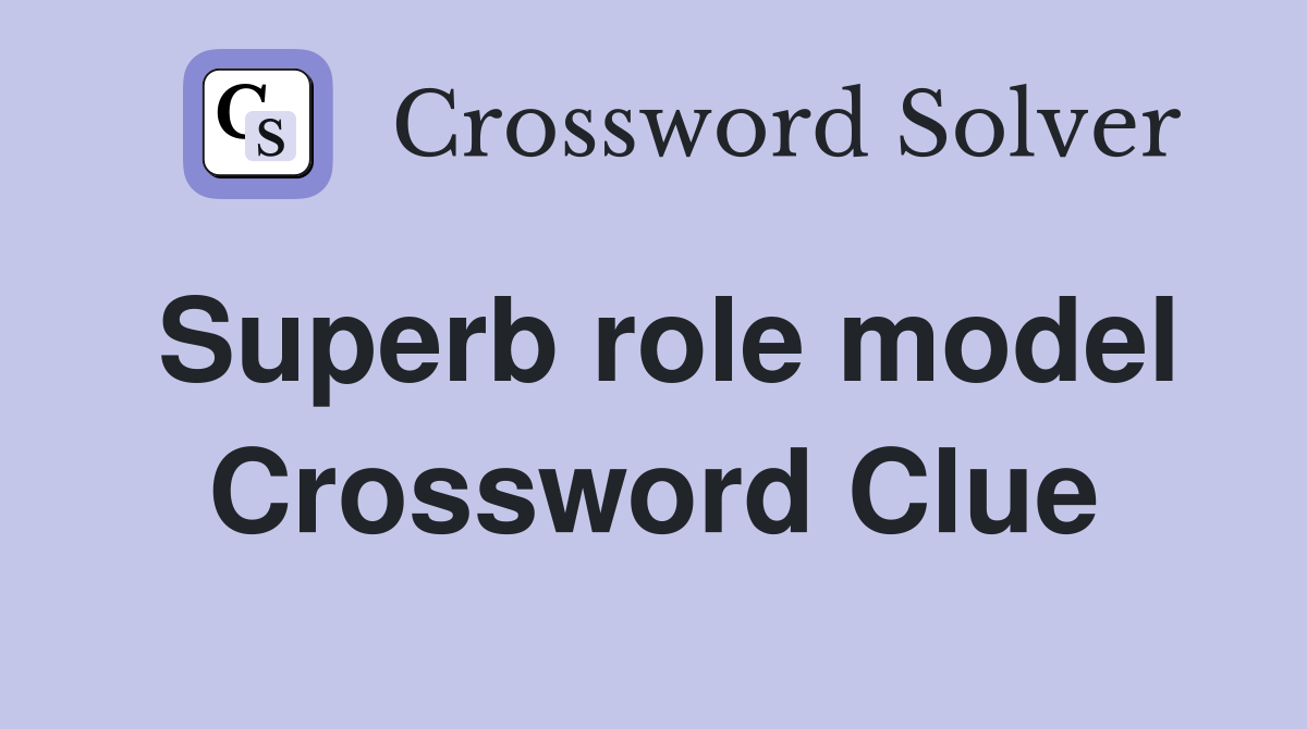 Superb role model Crossword Clue