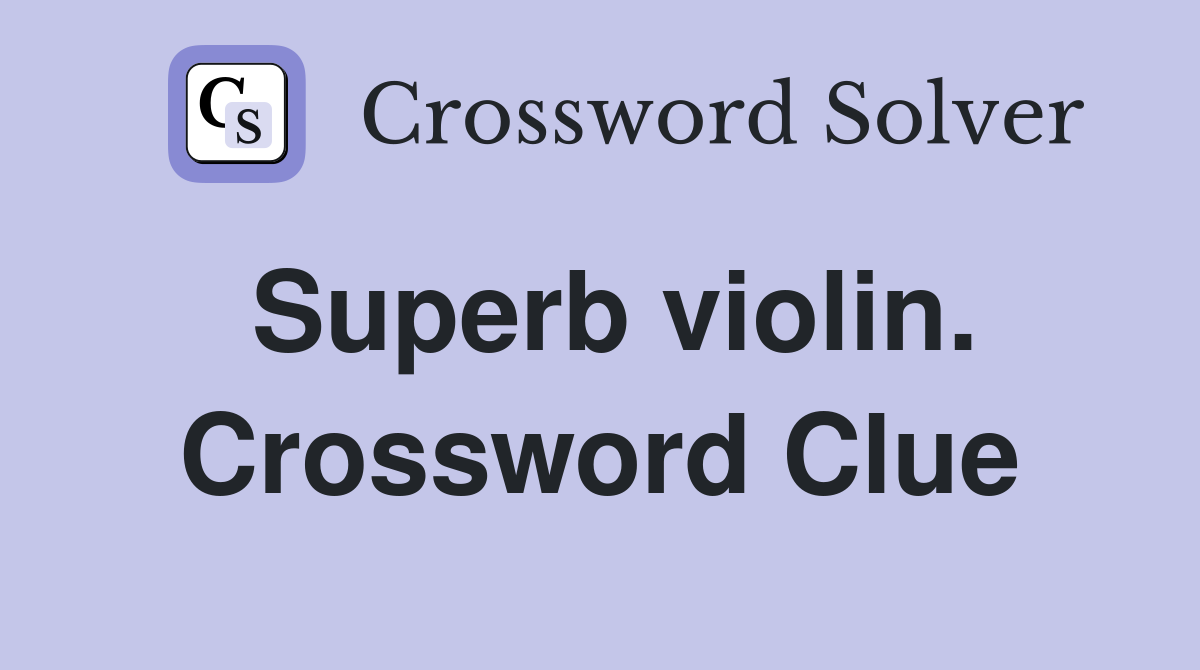 Superb violin. Crossword Clue