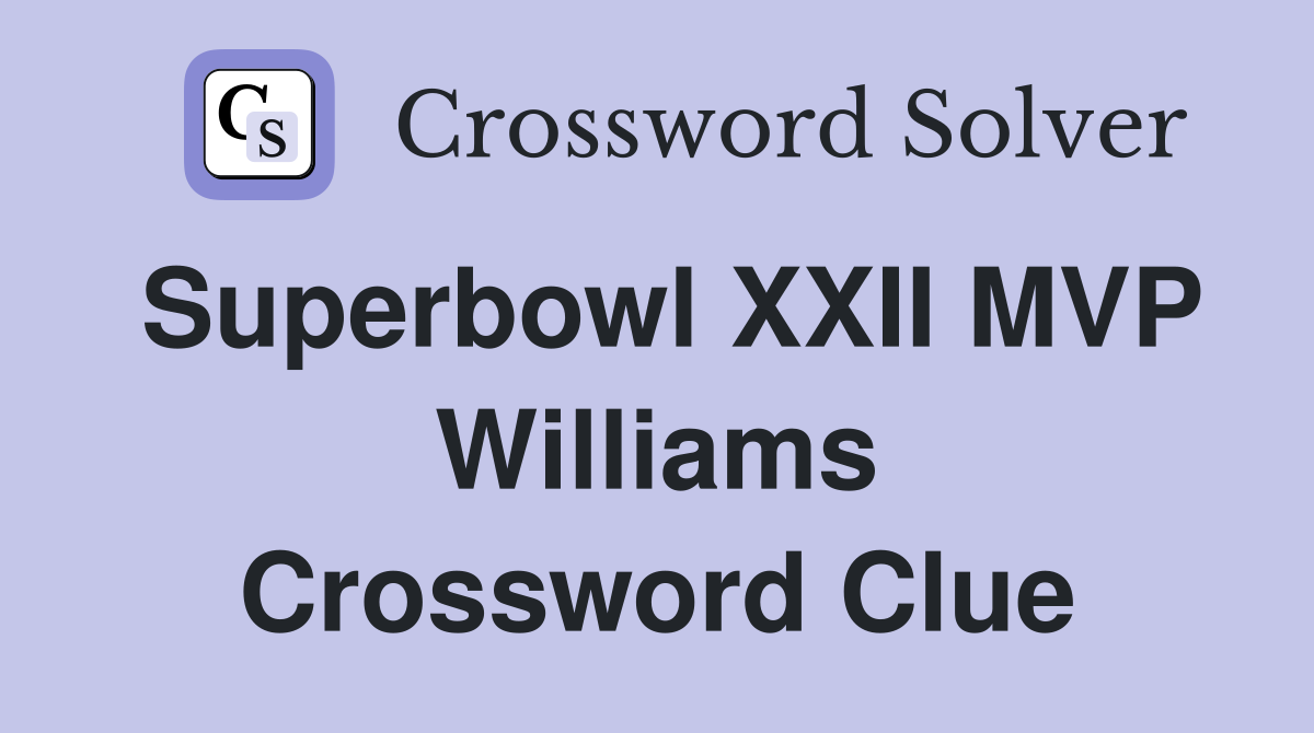 Superbowl XXII MVP Williams Crossword Clue