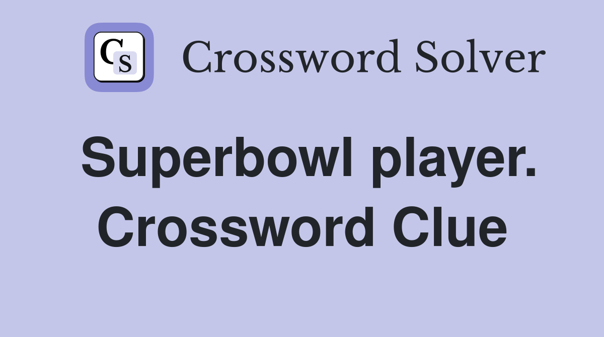 Superbowl player. Crossword Clue