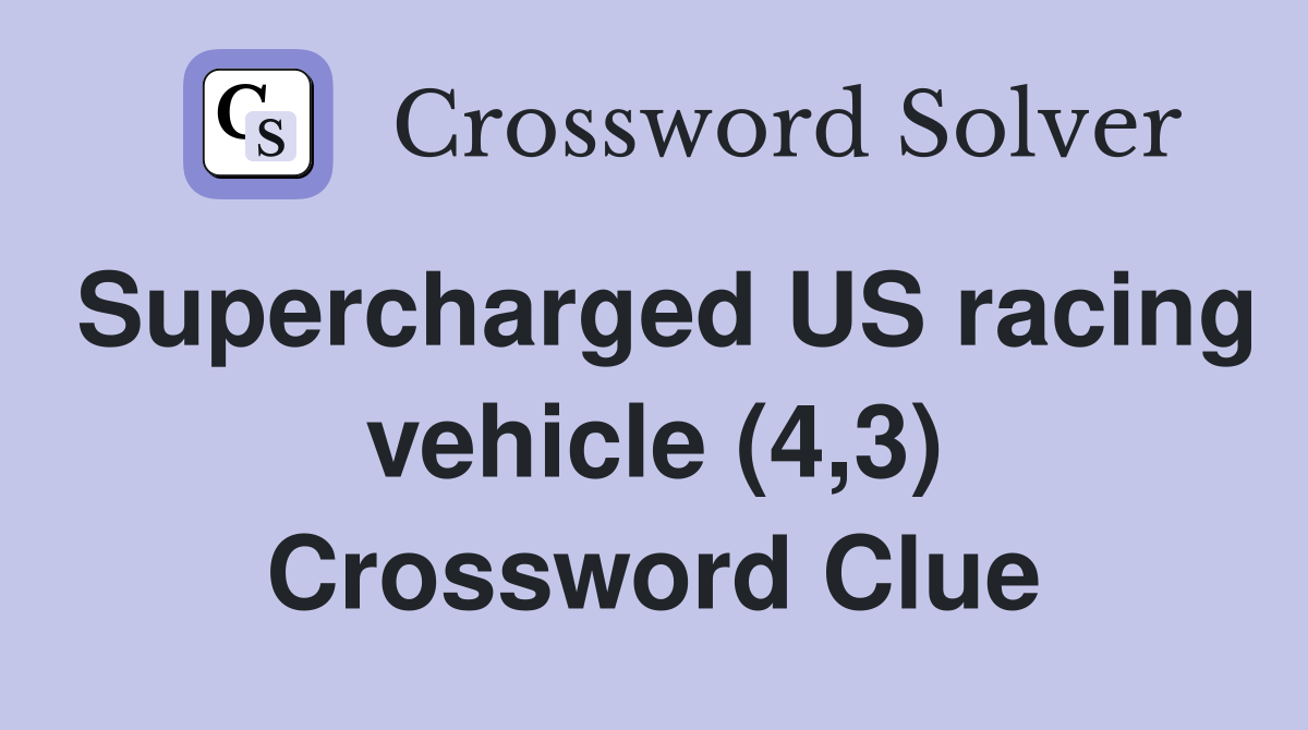 Supercharged US racing vehicle (4,3) Crossword Clue