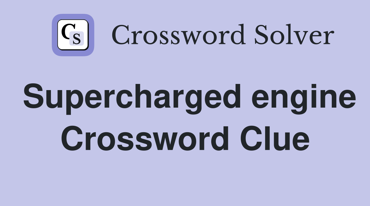 Supercharged engine Crossword Clue