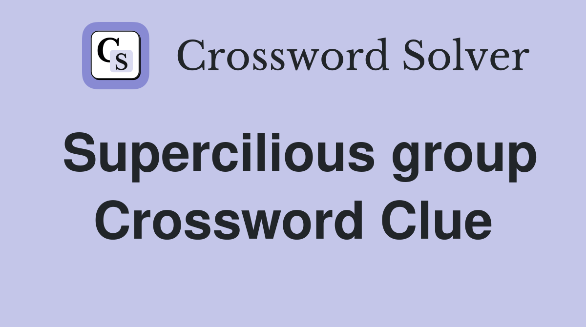Supercilious group Crossword Clue
