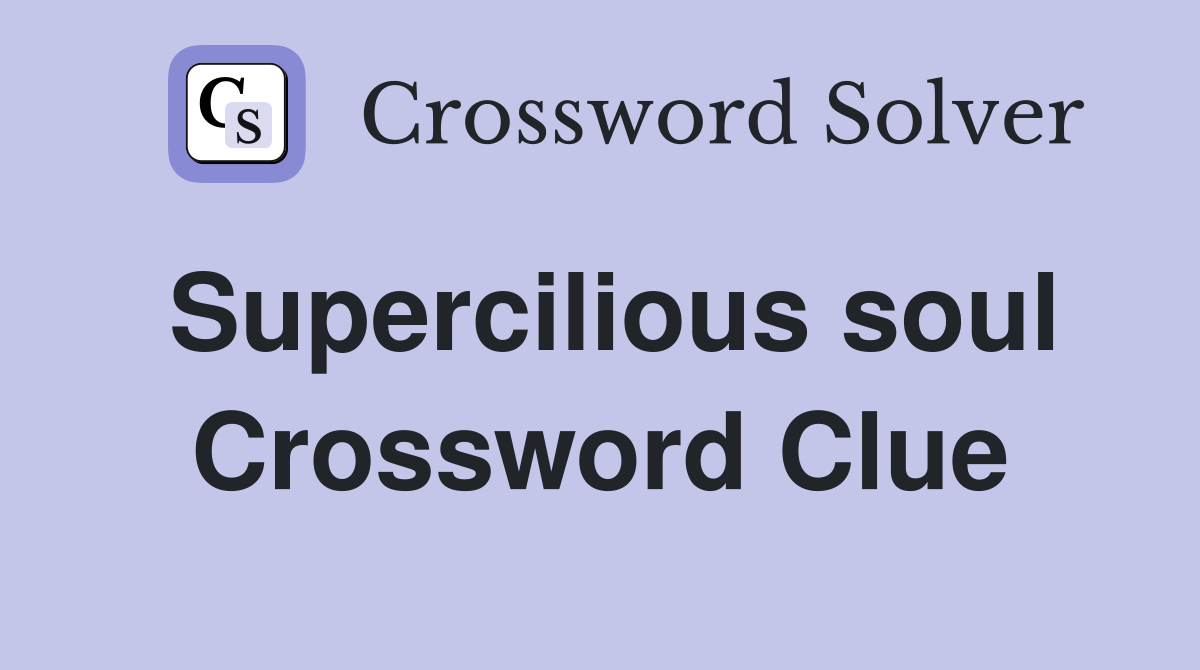 Supercilious soul Crossword Clue