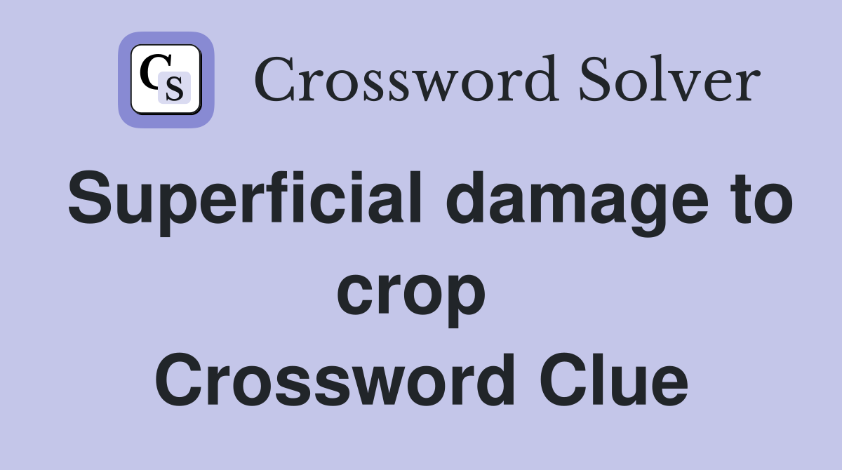 Superficial damage to crop  Crossword Clue