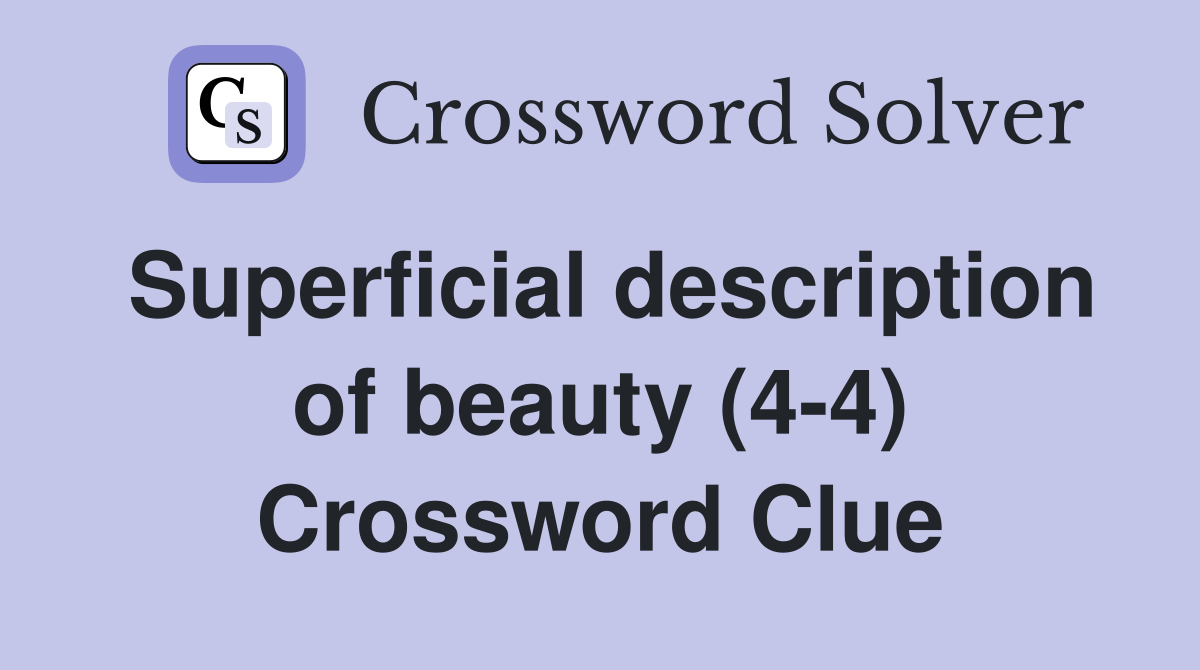 Superficial description of beauty (4-4) Crossword Clue