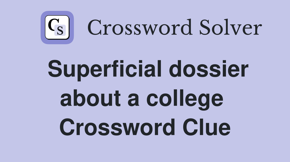 Superficial dossier about a college  Crossword Clue