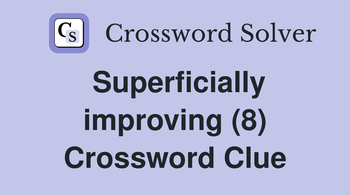 Superficially improving (8) Crossword Clue