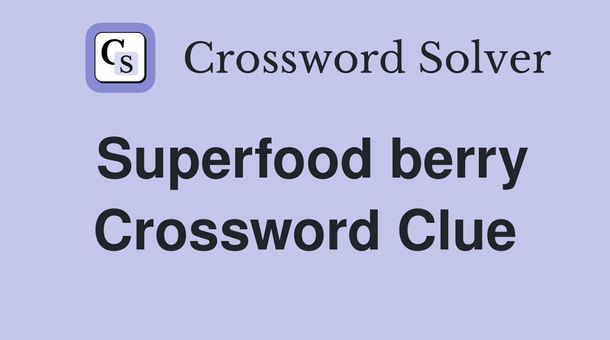 Superfood berry Crossword Clue Answers Crossword Solver