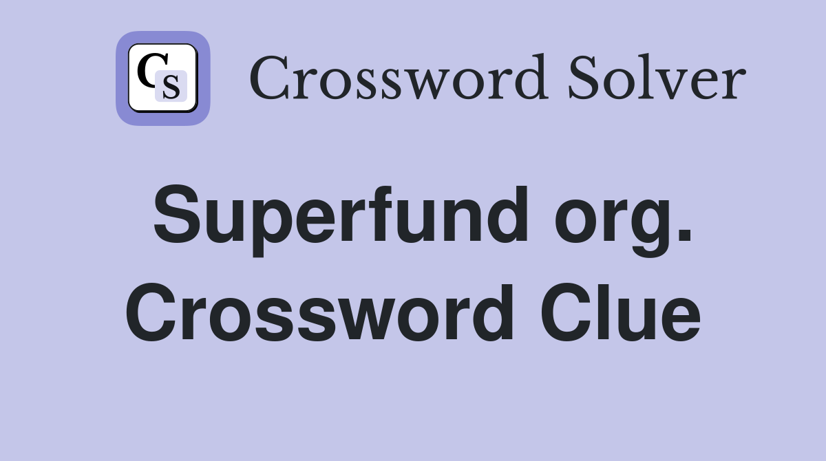 Superfund org. Crossword Clue