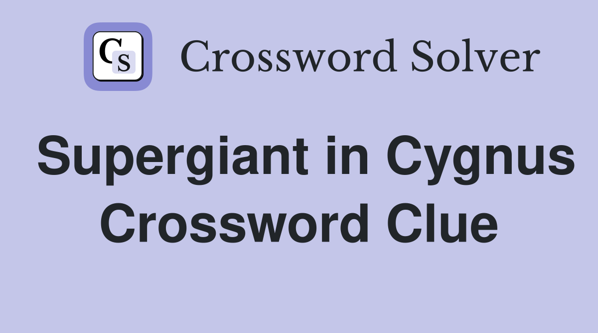 Supergiant in Cygnus Crossword Clue