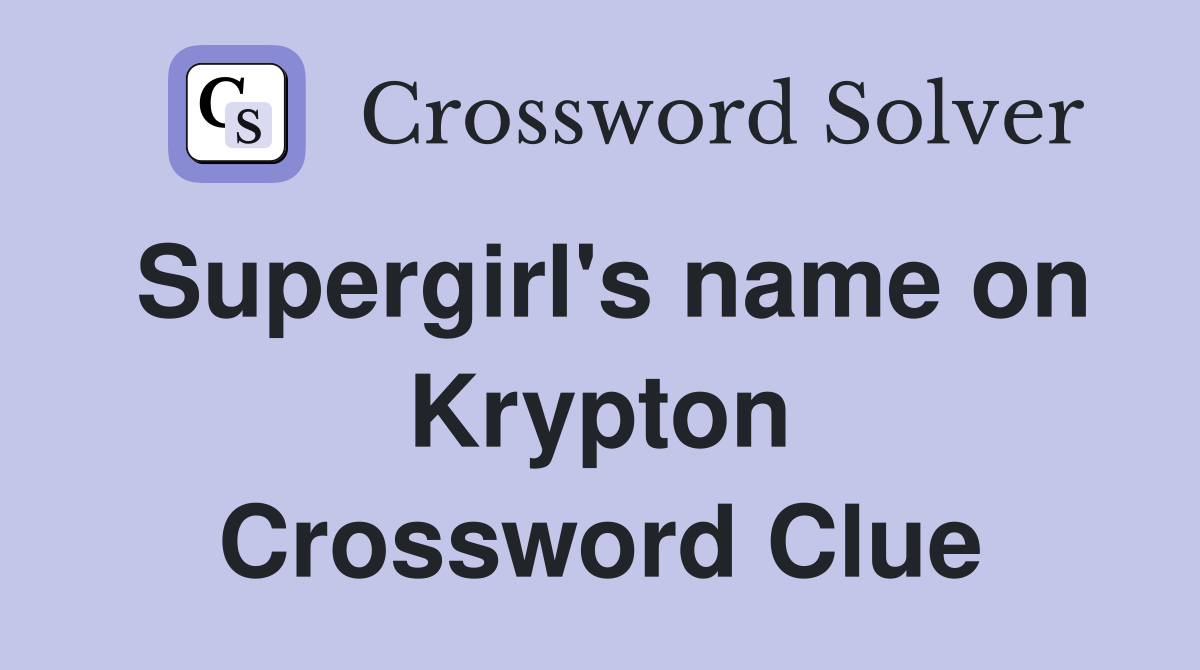 Supergirl's name on Krypton Crossword Clue