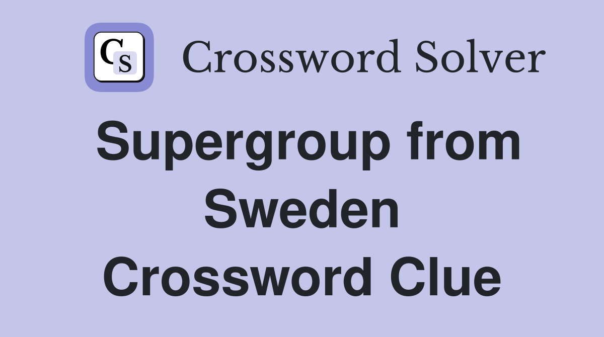 Supergroup from Sweden Crossword Clue