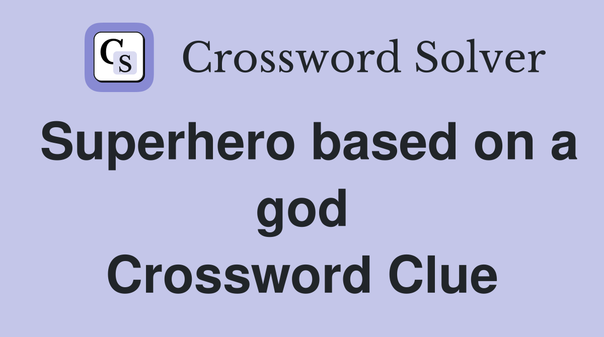 Superhero based on a god Crossword Clue