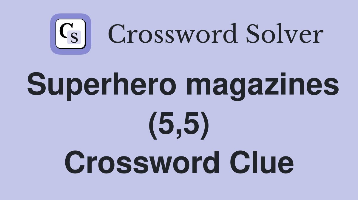 Superhero magazines (5,5) Crossword Clue