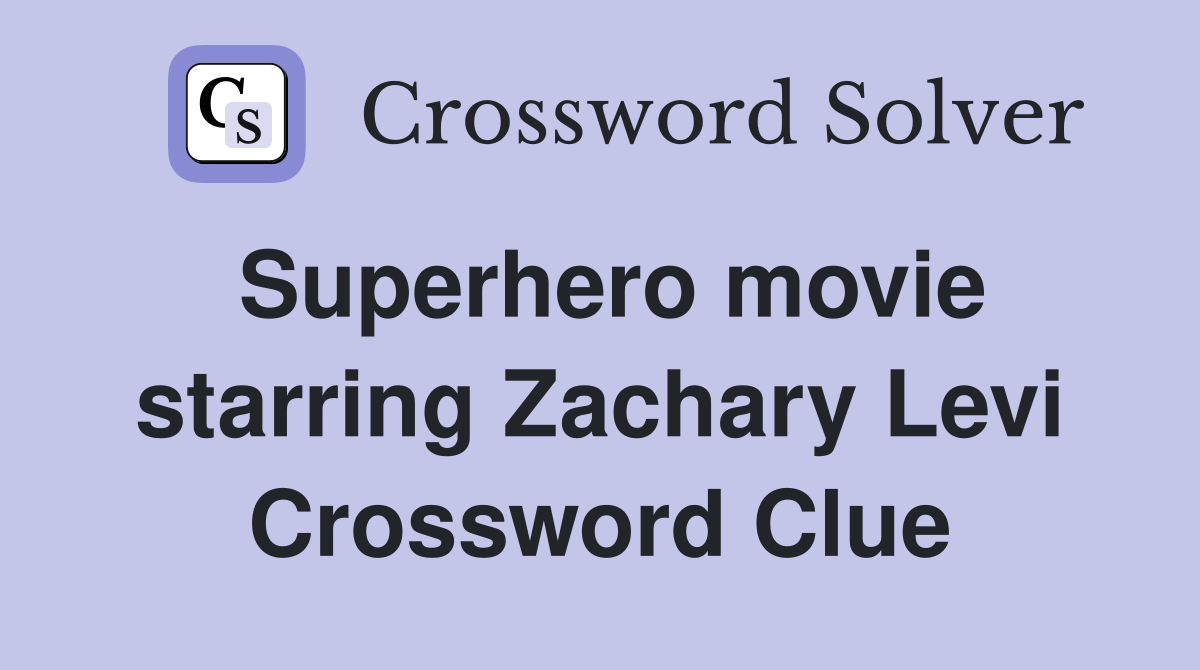 Superhero movie starring Zachary Levi Crossword Clue