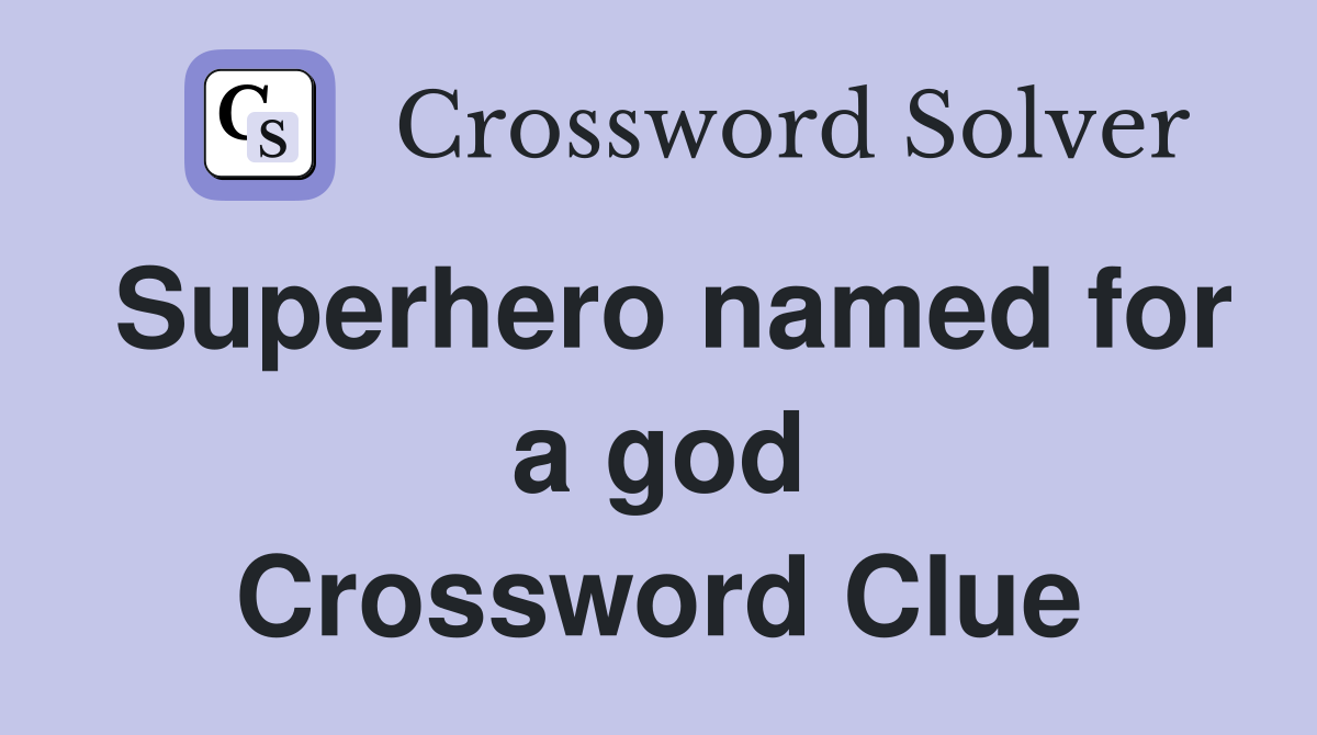 Superhero named for a god Crossword Clue