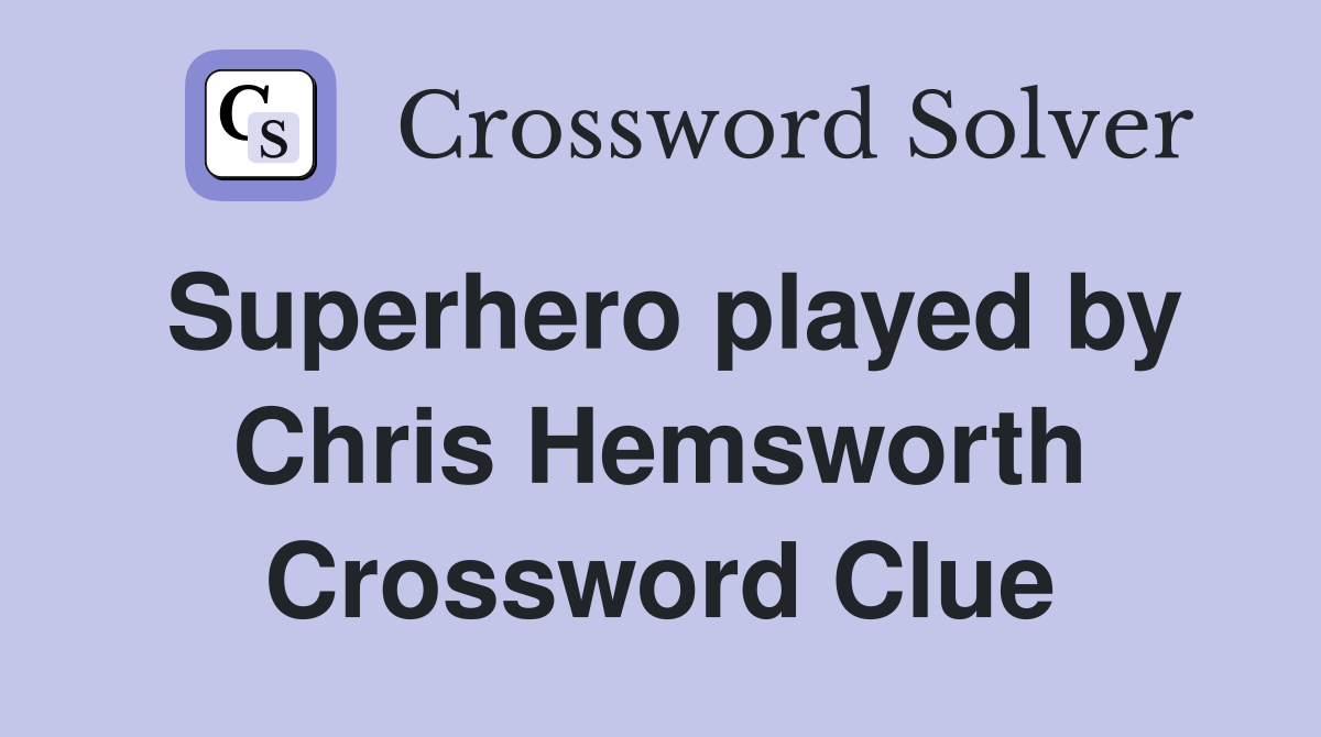 Superhero played by Chris Hemsworth Crossword Clue