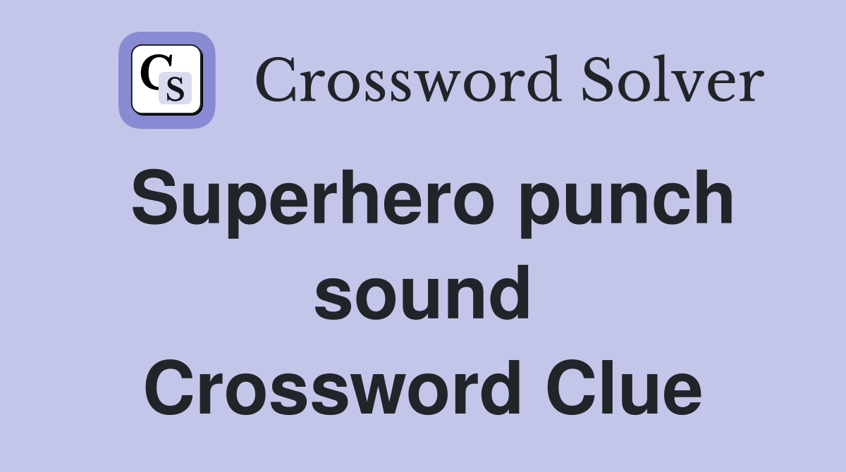 Superhero punch sound Crossword Clue
