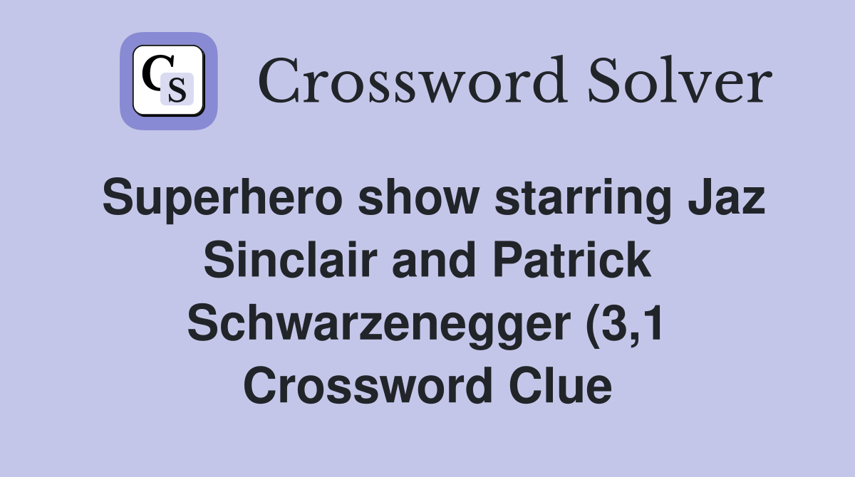 Superhero show starring Jaz Sinclair and Patrick Schwarzenegger (3 1 Superhero show starring Jaz Sinclair and Patrick Schwarzenegger (3 1