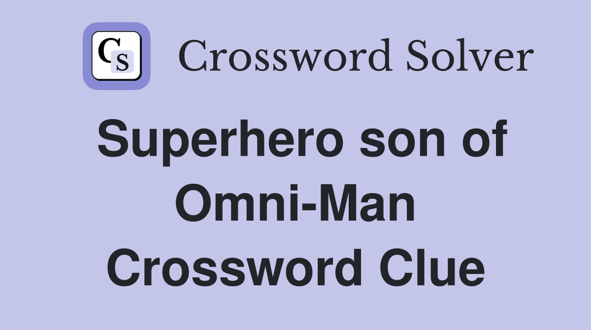 Superhero son of Omni-Man Crossword Clue