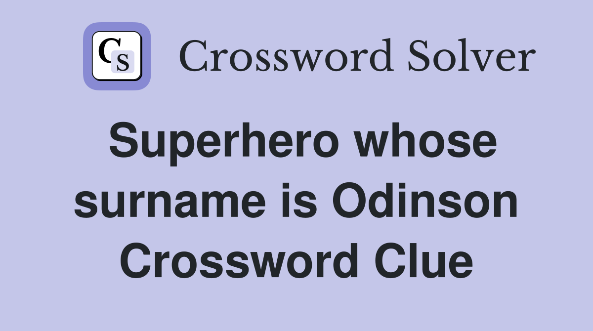 Superhero whose surname is Odinson Crossword Clue