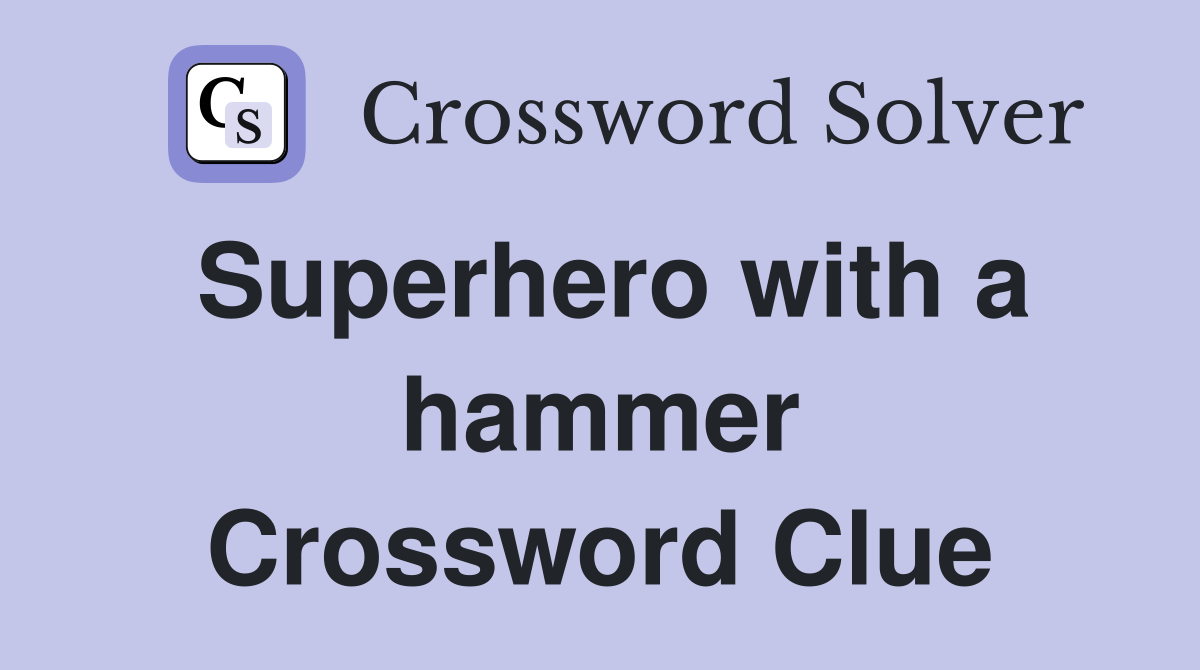 Superhero with a hammer Crossword Clue