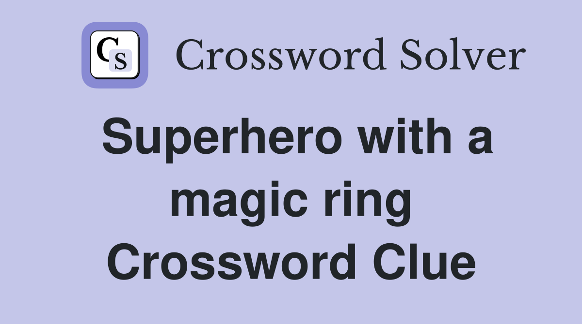 Superhero with a magic ring Crossword Clue