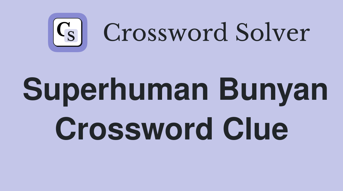 Superhuman Bunyan Crossword Clue