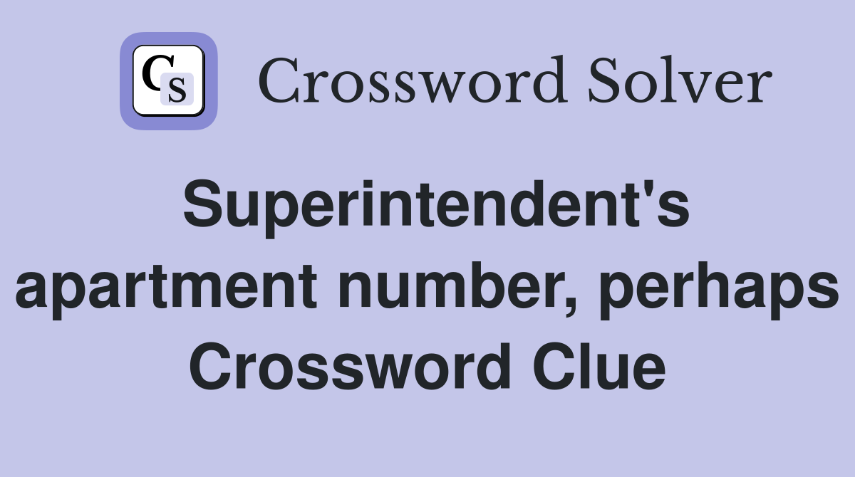 Superintendent's apartment number, perhaps Crossword Clue
