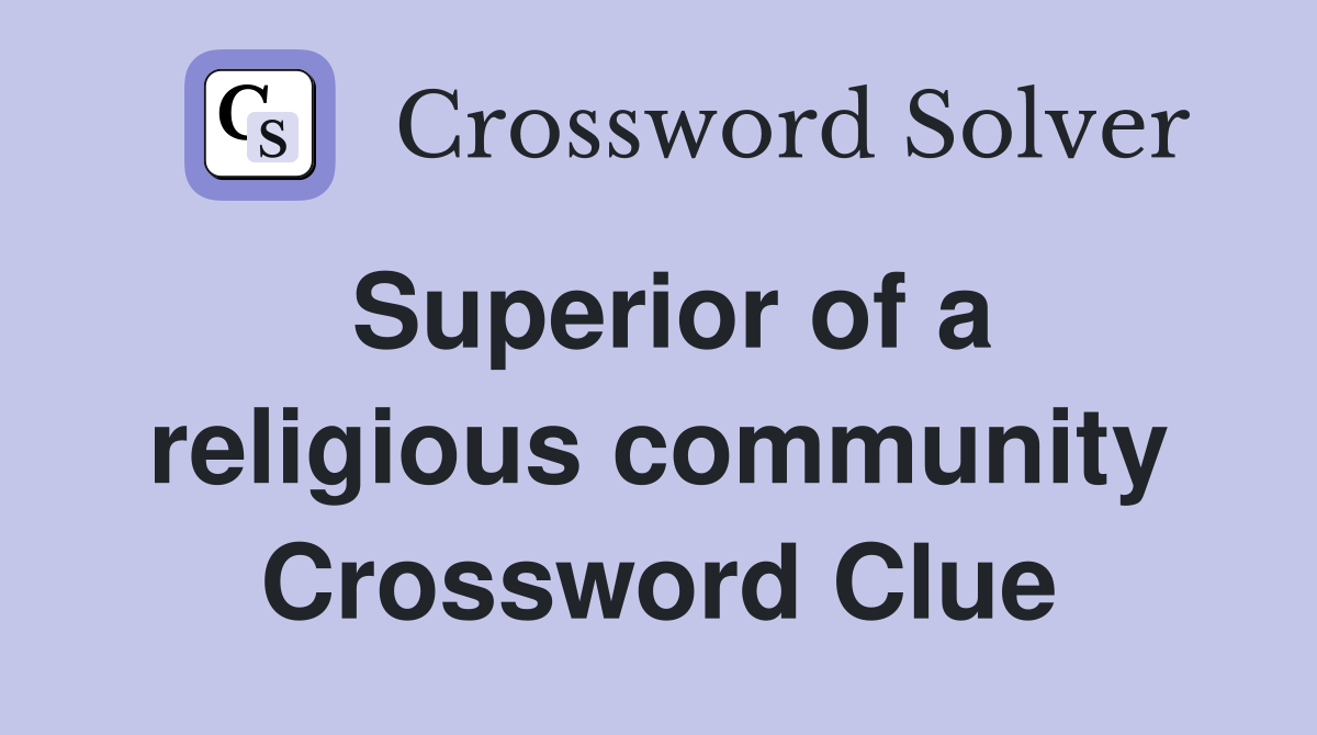 Superior of a religious community Crossword Clue