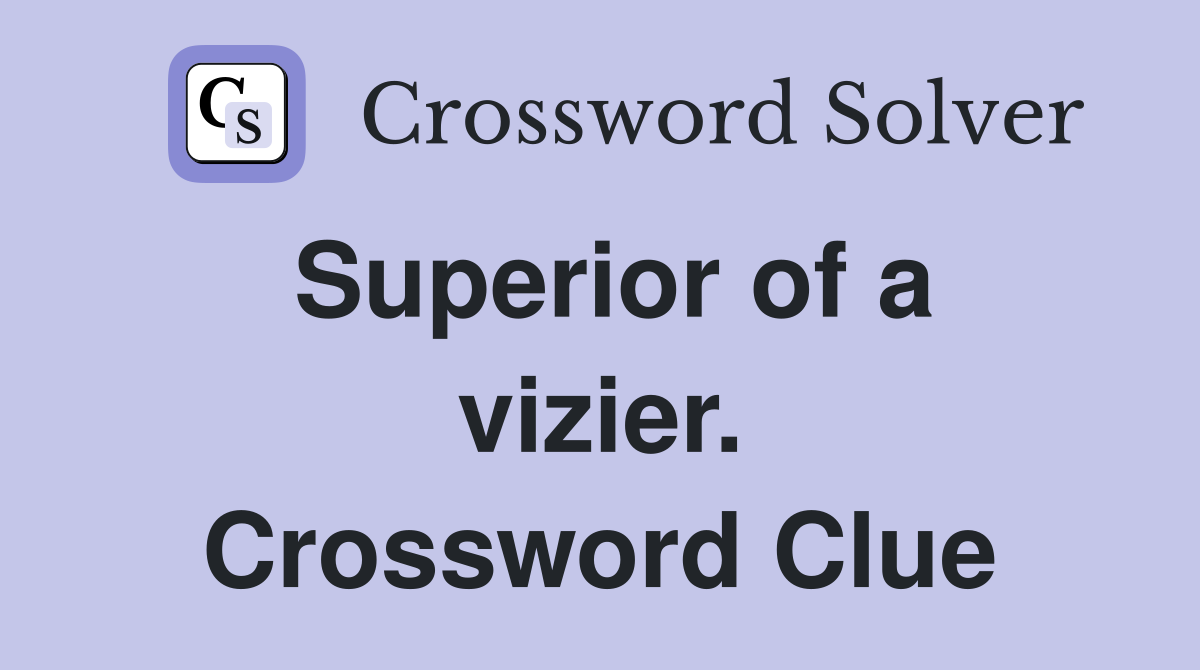 Superior of a vizier. Crossword Clue