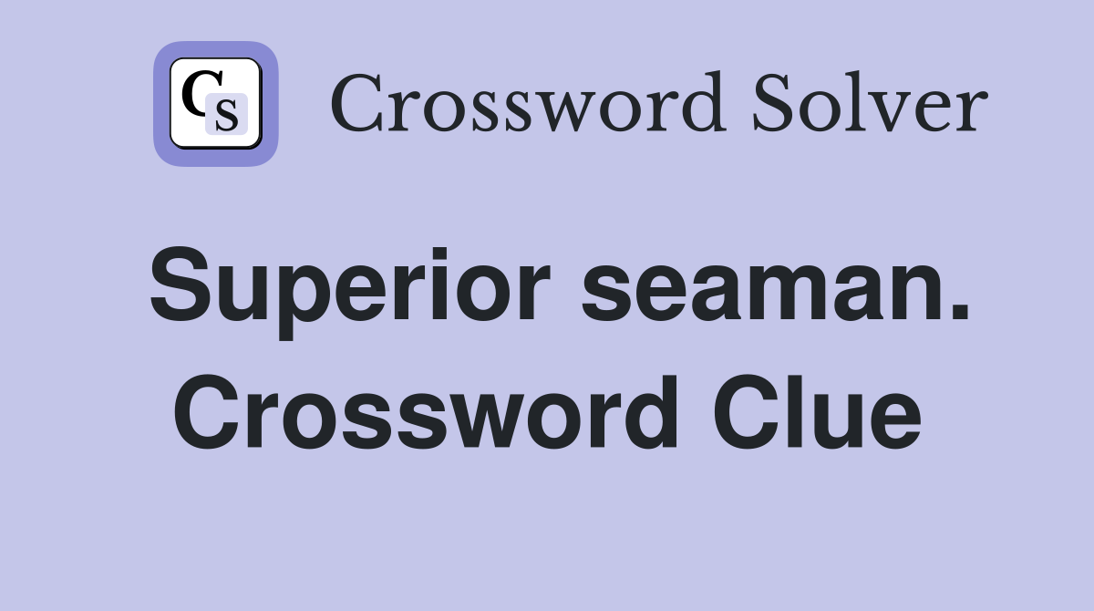 Superior seaman. Crossword Clue